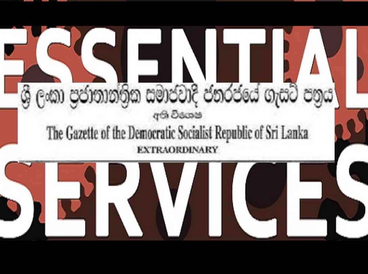 மின்சாரம், பெட்ரோலியம் உள்ளிட்ட பல சேவைகள் அத்தியாவசிய சேவைகளாக பிரகடனம்